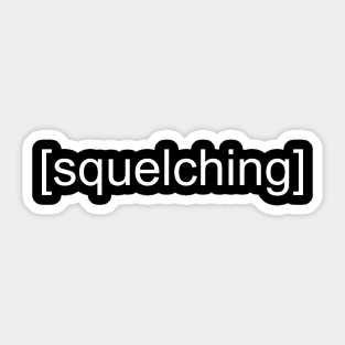 [squelching] Sticker